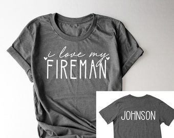 Personalized fireman t shirt, custom firefighter shirt, i love my fireman shirt, firefighter wife shirt, firefighter girlfriend shirt