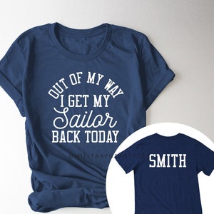 Out of my way I get my sailor back today shirt, military deployment homecoming shirt, welcome home shirt, personalized homecoming shirt