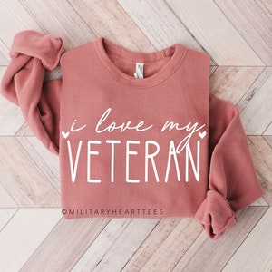 I Love My Veteran Sweatshirt, Personalized Veteran Sweatshirt, Veteran Sweatshirt for Wife, Gift for Veteran Wife, Gift For Veteran Mom