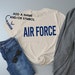 Air Force Shirt With Name, Personalized Air Force Graduation Shirt, Custom Air Force Tee, Gift for Air Force Wife, Gift for Air Force Mom