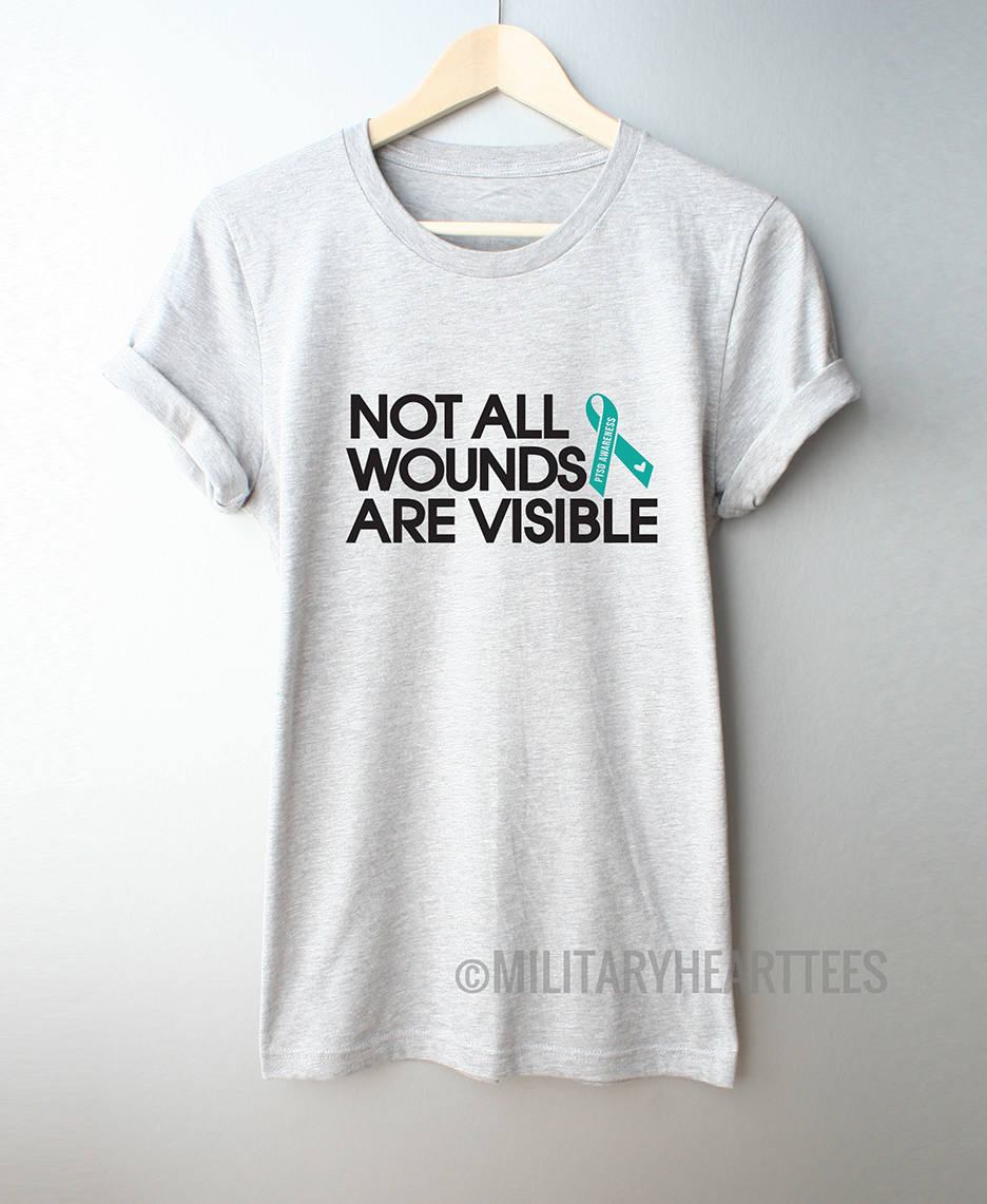 PTSD Awareness Shirt Not All Wounds Are 
