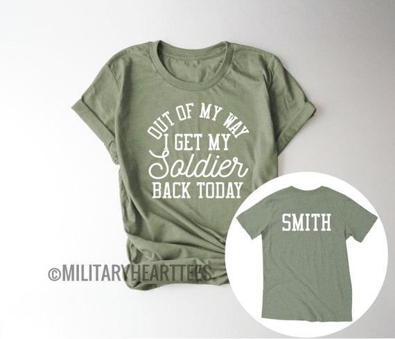 Personalized homecoming shirt, out of my way I get my soldier back today shirt, military deployment homecoming shirt, welcome home shirt