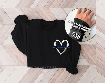 Womens Thin Blue Line Heart Customizable with Badge Number Sweatshirt, Police Support Sweatshirt, Police Wife Sweatshirt, Police Mom Shirt
