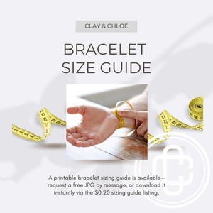 May include: A bracelet size guide with the text "BRACELET SIZE GUIDE" and the brand name "CLAY & CHLOE". A yellow measuring tape is wrapped around a wrist to measure the circumference. The guide is available as a free JPG.