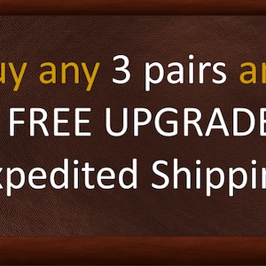 May include: Text on a brown background reads: "Buy any 3 pairs and get FREE UPGRADE to Expedited Shipping."