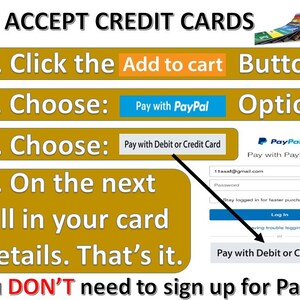 Peut inclure: Un graphique jaune et or avec des instructions sur la fa&ccedil;on de payer avec une carte de cr&eacute;dit en utilisant PayPal ou une carte de d&eacute;bit. Le texte indique : "WE ACCEPT CREDIT CARDS 1. Cliquez sur le bouton Ajouter au panier 2. Choisissez : Payer avec PayPal Option 3. Choisissez : Payer avec une carte de d&eacute;bit ou de cr&eacute;dit 4. Sur la page suivante, remplissez les d&eacute;tails de votre carte. C'est tout. Vous n'avez PAS besoin de vous inscrire &agrave; PayPal"