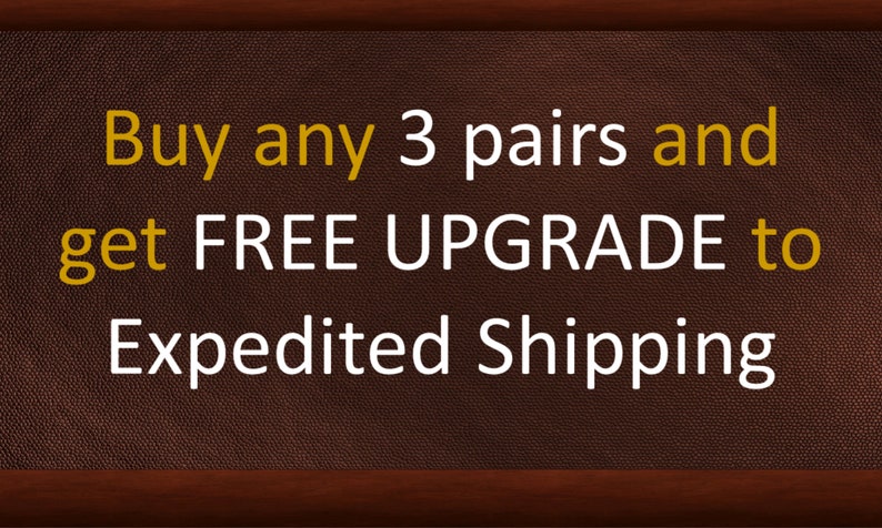 May include: A brown leather background with a white framed border. The text "Buy any 3 pairs and get FREE UPGRADE to Expedited Shipping" is written in white and gold text.