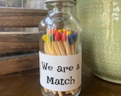 We are a Match - 2 quot Apothecary Matches in Glass Jar - Matches - Matchstick - 50 Colored Tip Matches