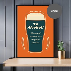 To Alcohol! The Cause and Solution to Life&#39;s Problem, Funny Drinking Quote, Alcohol Print, Man Cave Decor, INSTANT DIGITAL DOWNLOAD