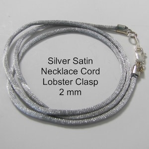 7 to 24 inch Silver Satin Necklace Cord, Pendant Cord,Choker Necklace, Wedding Jewelry Cord , Silver, gold Lobster Claw, 2 mm Custom Cord.