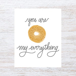 DIGITAL - Instant Download -  You are my everything bagel_ 8x10