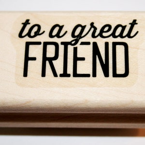 To a Great Friend Rubber Stamp from Stampin Up