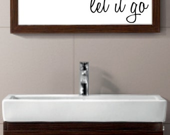 LET IT GO -  vinyl wall decal sticker bathroom mirror children inspirational art Free Shipping