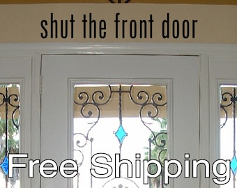 shut the front door vinyl wall decal sticker front door quote art 30 x 5