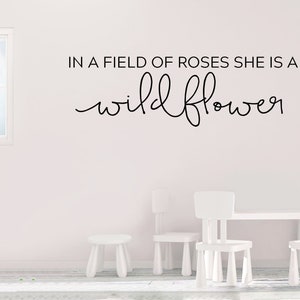 In a field of roses she is a wildflower - vinyl wall sticker decal baby nursery children decor FREE Shipping