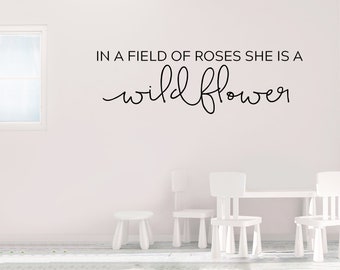 In a field of roses she is a wildflower - vinyl wall sticker decal baby nursery children decor FREE Shipping