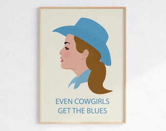 Even Cowgirls get the Blues Poster Digital Download Dorm Decor For College Girls Roommate Gift Western Country Chic Decor Printable Art