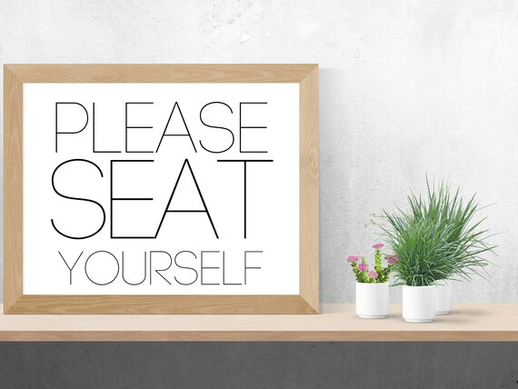 Please Seat Yourself Digital Download Sign Printable 18x24 & | Etsy