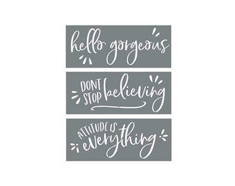 Hello Gorgeous + Don’t Stop Believing + Attitude is Everything - Set of 3 Word Stencils - Create Beautiful  DIY Signs on Wood and More