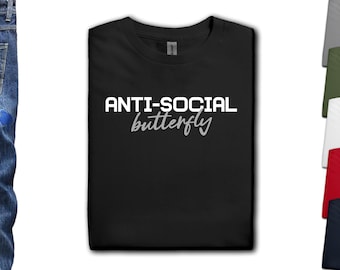 Anti-Social Butterfly T-Shirt: Introvert, Homebody, Social Anxiety, Sarcastic Tee