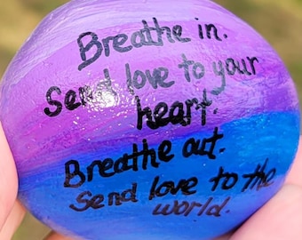 Hand Painted Stone, Thich Nhat Hanh Quote, Breathe in send love to your heart, breathe out send love to the world