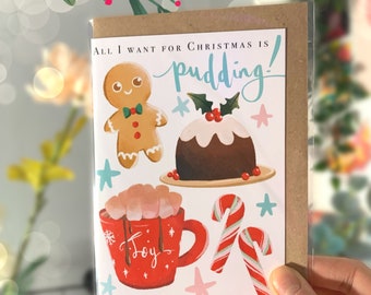 All I want for Christmas is pudding illustrated A6 Christmas greeting card,