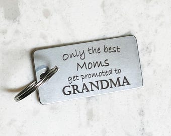 Engraved Stainless Steel Keychain: Only the Best Moms Get Promoted to Grandma / Mother Gift