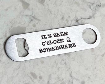 It’s Beer O'Clock Somewhere / Engraved Stainless Steel Bottle Opener / Funny Gift