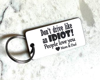 Don’t drive like an idiot! People love you - Engraved Stainless Steel Keychain / Funny Gift for Teen Driver