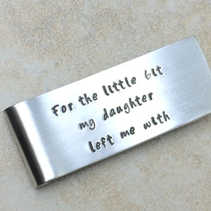For the little bit my daughter left me with money clip / gift for dad / father of the bride