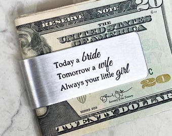 Engraved Money Clip / Today a bride, Tomorrow a wife, Always your little girl / Father of the Bride / Dad Gift from Daughter