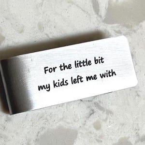 Engraved Money Clip: Funny Dad Gift, &#39;For the little bit&#39;