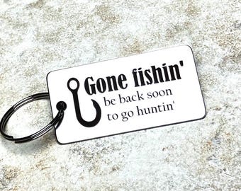 Gone fishin', be back soon to go huntin' - engraved stainless steel keychain / Father’s Day / Gift for Dad / Gift for him / Funny keychain