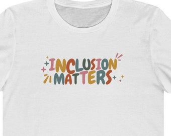 Inclusion Matters Unisex Jersey Short Sleeve Tee Disability Pride Neurodiversity Awareness