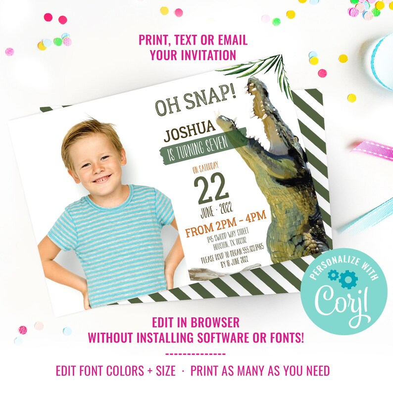 May include: A green, white, and black striped invitation with a photo of a young boy. The invitation says "Oh Snap! Joshua is turning seven" and includes a crocodile graphic. The invitation is for a birthday party on June 22nd from 2pm to 4pm.