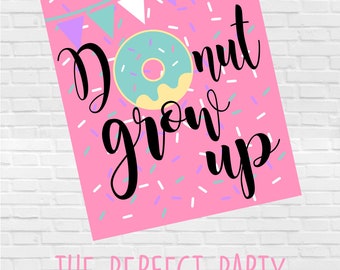 Donut Grow Up Printable - Donut Birthday Party - Doughnut Printable - Party Printable - Girl's Birthday Party - Donut Printable - Birthday