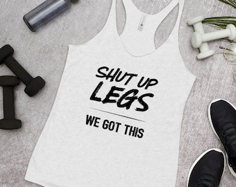 Shut Up Legs - Women's Racerback Tank - Black Text