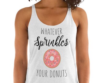 Whatever Sprinkles Your Donuts - Women's Racerback Tank