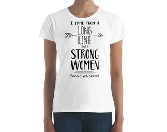 I Come From A Long Line Of Strong Women - Women's short sleeve t-shirt