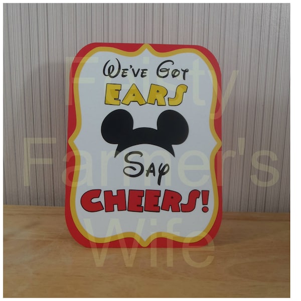 Mickey Mouse Birthday Party Sign, We've Got Ears Say Cheers Party Decoration, Mickey Mouse Clubhouse Mickey Mouse Ears by FeistyFarmersWife