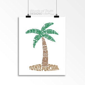 May include: A green palm tree with a brown trunk, the tree is made up of the words "For all that is God working for the good of those who love God according to His purpose" and the trunk is made up of the words "who are called according to His purpose". The words "To His Purpose Romans 8:28" are written below the tree.