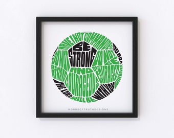 May include: Black and green typography art print with the words "Be strong and courageous, do not be afraid, the Lord will be with you wherever you go." The print is framed in a black frame.