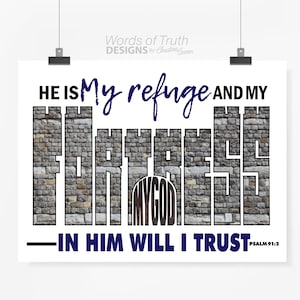 Può includere: Uno sfondo bianco con una sovrapposizione di testo blu e nero. Il testo dice "HE IS My refuge AND MY FORTRESS - IN HIM WILL I TRUST PSALM 91:2". La parola "FORTRESS" è composta da un muro di pietra con una porta che dice "MY GOD".