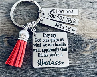 BADASS Keychain • God only Gives What You Can Handle • Gift for Hard Times • Difficult Times • Thinking of You • Personalized • Gift