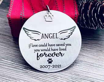 PET MEMORIAL ORNAMENT • If Love Could Have Saved You You Would Have Lived Forever • Loss of Pet Keepsake • Loss of Cat Dog - Metal Ornament