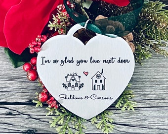 I’m So Glad You Live Next Door Christmas Ornament - Best Friend Ornament - Best Friends Gift - silver or gold - Gift for Neighbors