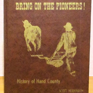 BRING On The PIONEERS, History of Hand County South Dakota image 1