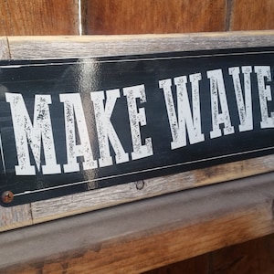 Make Waves Metal Sign On Reclaimed Wood Frame FREE SHIPPING