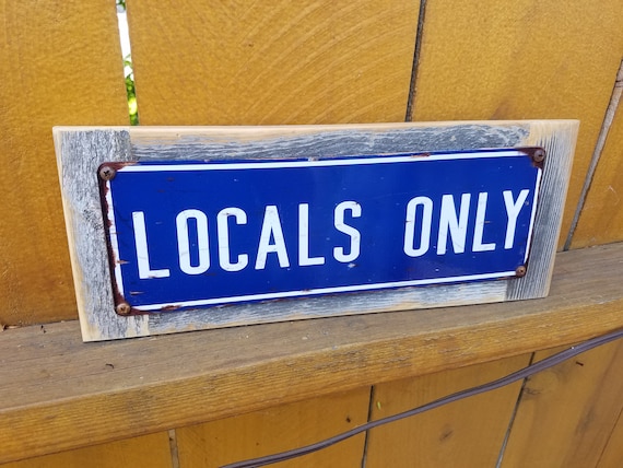 Locals Only Metal Street Sign Reclaimed Wood Frame Etsy