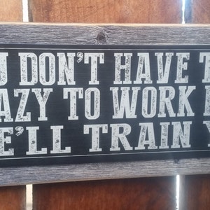 You Dont Have to be Crazy to Work Here Metal Street Sign Recycled Wood Frame FREE SHIPPING